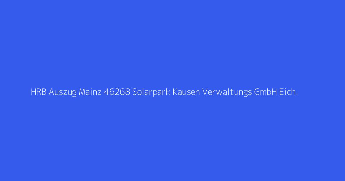 HRB Auszug Mainz 46268 Solarpark Kausen Verwaltungs GmbH Eich.